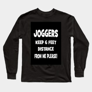 Joggers - keep 6ft distance from me please! Long Sleeve T-Shirt